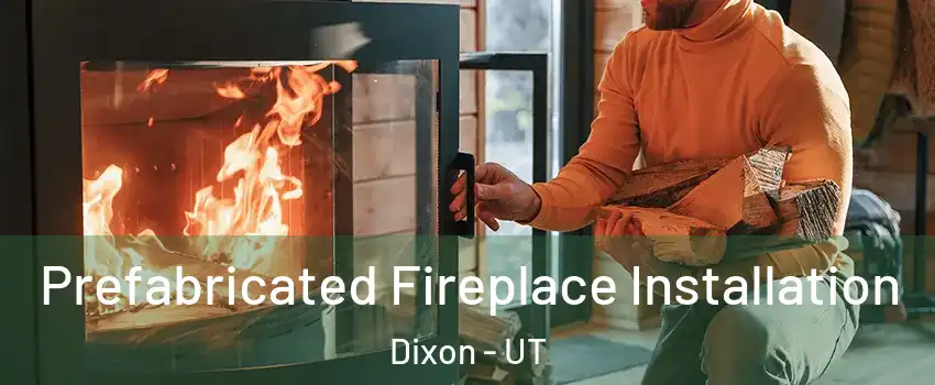 Prefabricated Fireplace Installation Dixon - UT