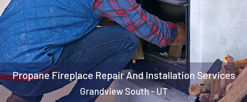 Propane Fireplace Repair And Installation Services Grandview South - UT