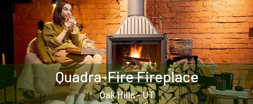 Quadra-Fire Fireplace Oak Hills - UT