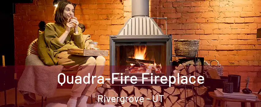 Quadra-Fire Fireplace Rivergrove - UT