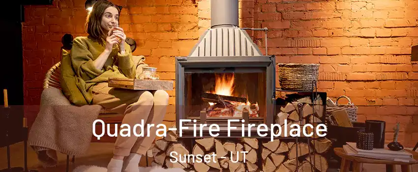 Quadra-Fire Fireplace Sunset - UT