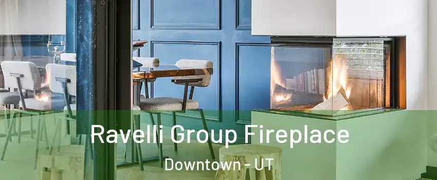 Ravelli Group Fireplace Downtown - UT