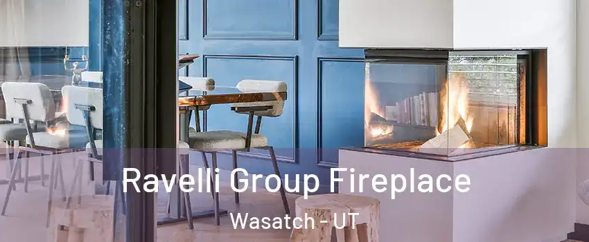 Ravelli Group Fireplace Wasatch - UT