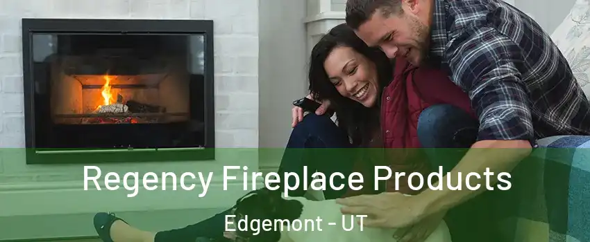 Regency Fireplace Products Edgemont - UT