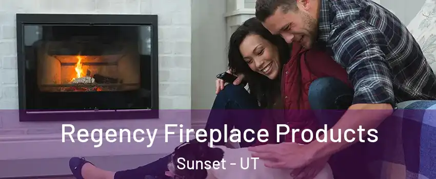 Regency Fireplace Products Sunset - UT