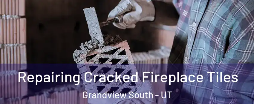 Repairing Cracked Fireplace Tiles Grandview South - UT