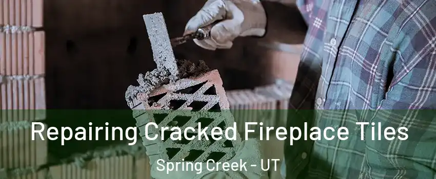 Repairing Cracked Fireplace Tiles Spring Creek - UT