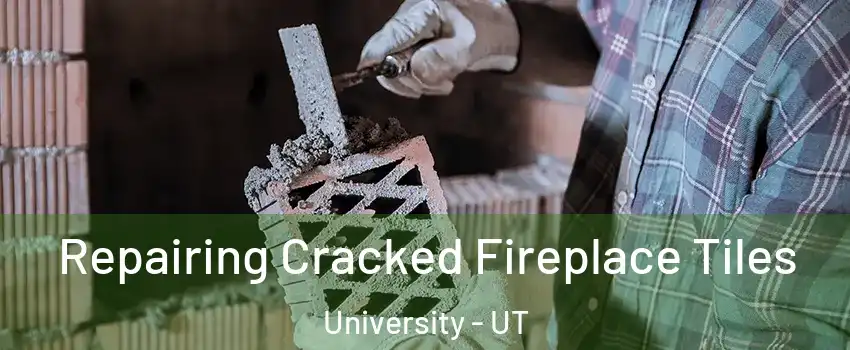 Repairing Cracked Fireplace Tiles University - UT