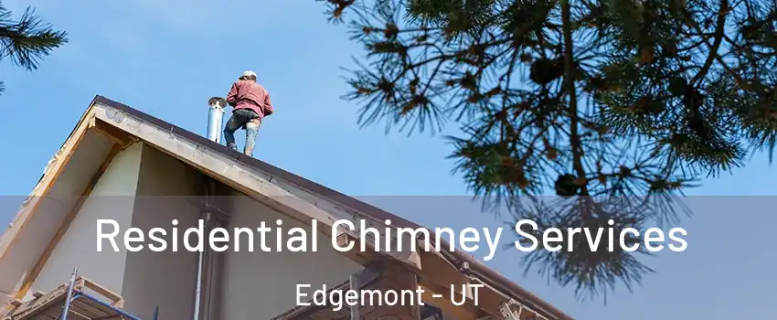 Residential Chimney Services Edgemont - UT