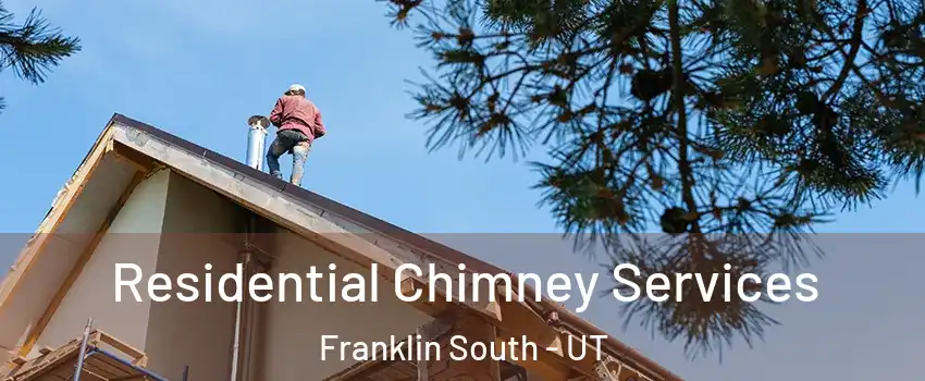Residential Chimney Services Franklin South - UT