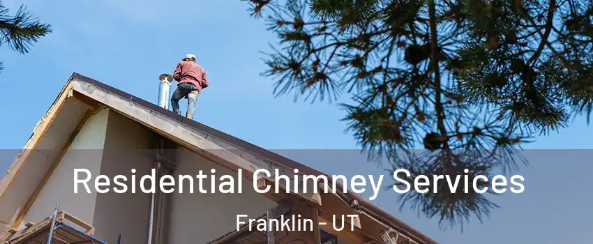 Residential Chimney Services Franklin - UT