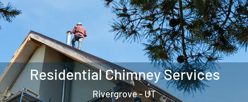 Residential Chimney Services Rivergrove - UT