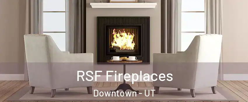 RSF Fireplaces Downtown - UT