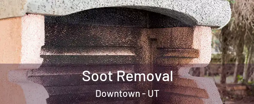 Soot Removal Downtown - UT
