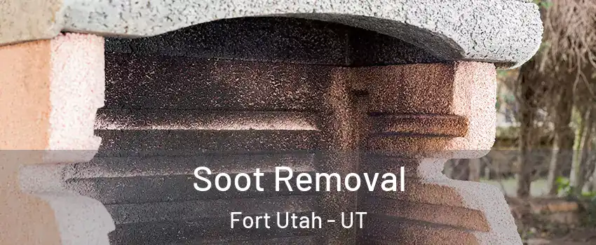 Soot Removal Fort Utah - UT