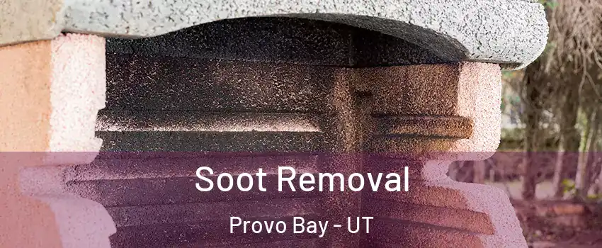 Soot Removal Provo Bay - UT