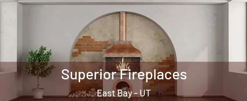 Superior Fireplaces East Bay - UT