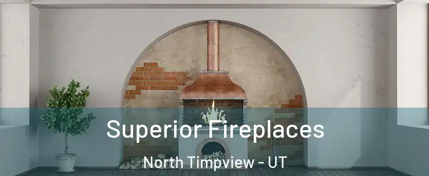Superior Fireplaces North Timpview - UT