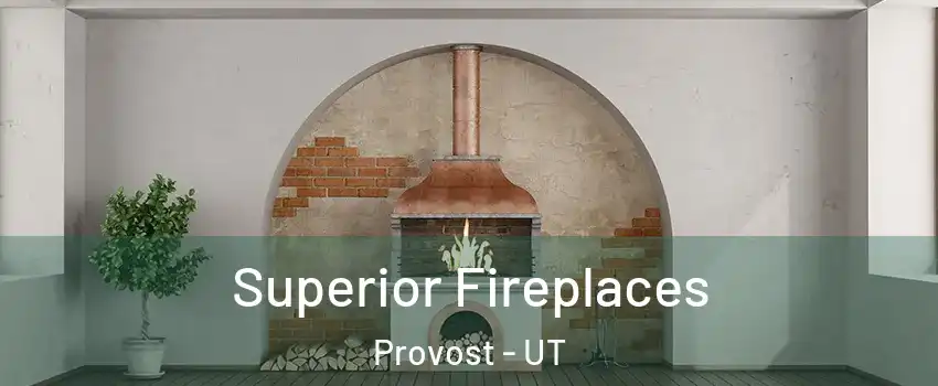 Superior Fireplaces Provost - UT