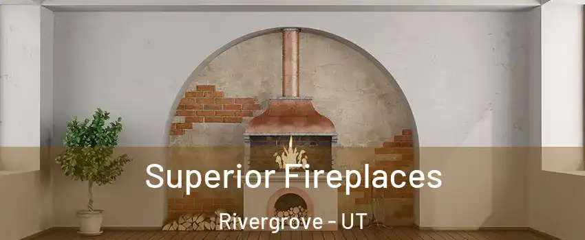 Superior Fireplaces Rivergrove - UT