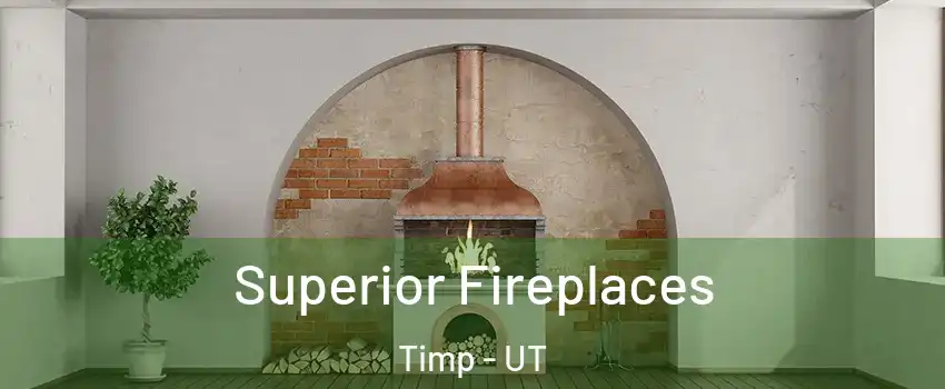 Superior Fireplaces Timp - UT