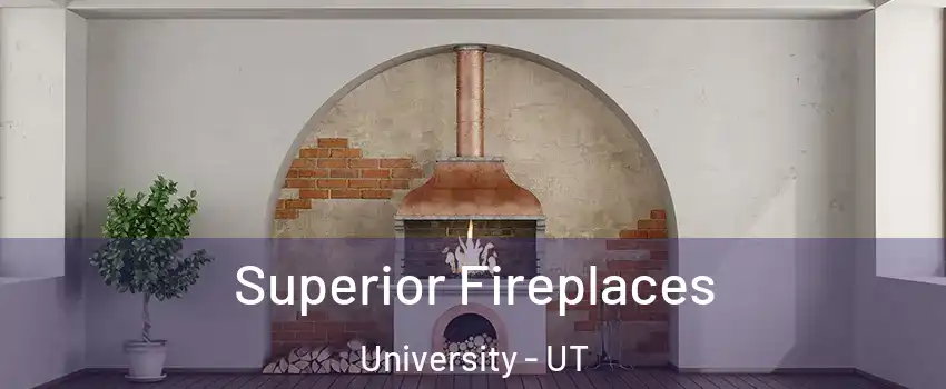 Superior Fireplaces University - UT
