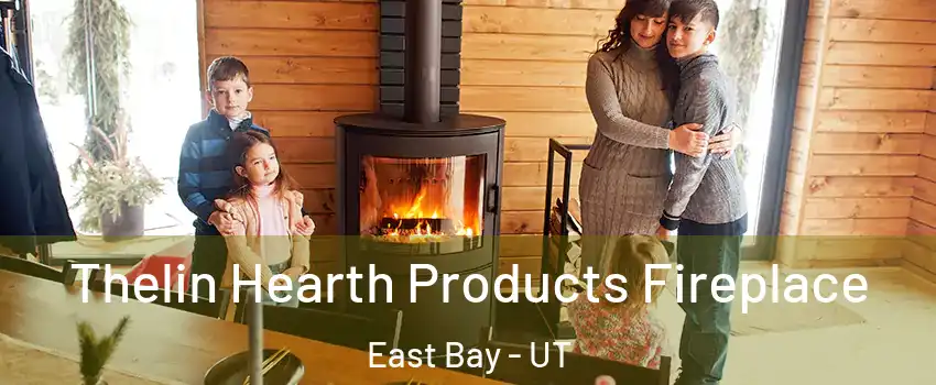 Thelin Hearth Products Fireplace East Bay - UT