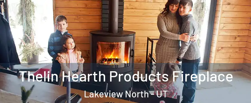 Thelin Hearth Products Fireplace Lakeview North - UT