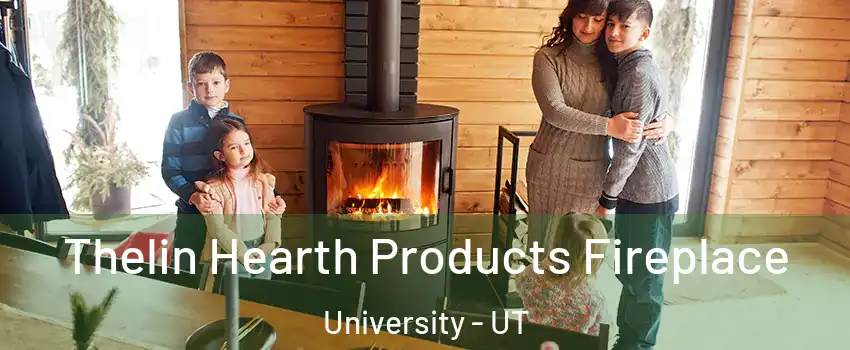 Thelin Hearth Products Fireplace University - UT