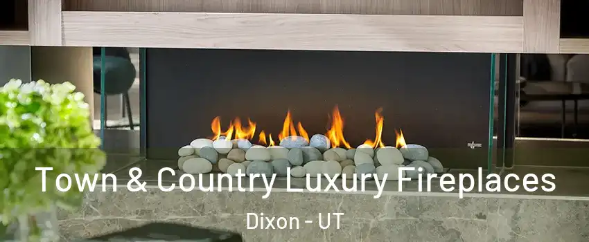 Town & Country Luxury Fireplaces Dixon - UT
