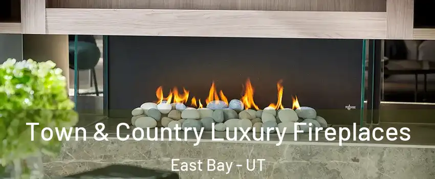 Town & Country Luxury Fireplaces East Bay - UT