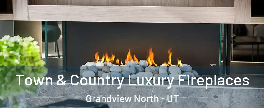 Town & Country Luxury Fireplaces Grandview North - UT