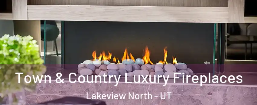 Town & Country Luxury Fireplaces Lakeview North - UT