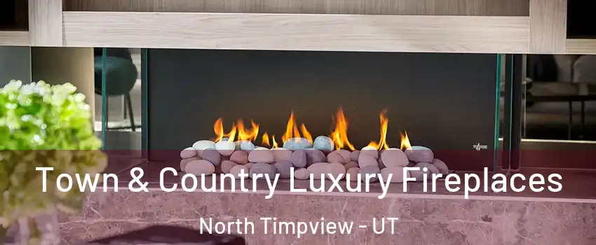 Town & Country Luxury Fireplaces North Timpview - UT
