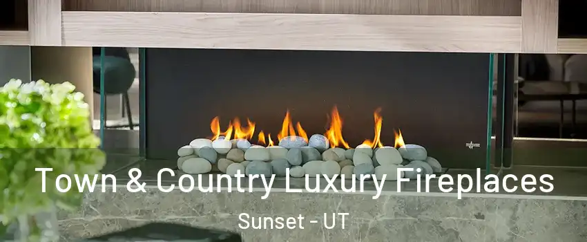 Town & Country Luxury Fireplaces Sunset - UT
