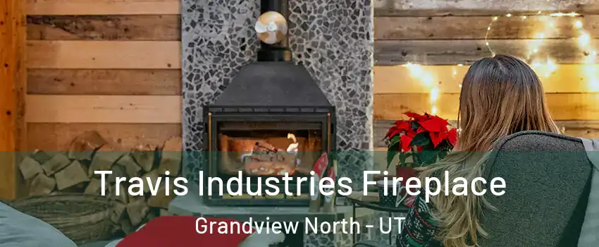 Travis Industries Fireplace Grandview North - UT