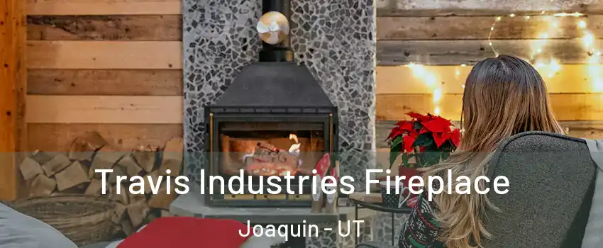 Travis Industries Fireplace Joaquin - UT
