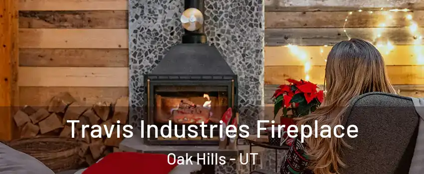 Travis Industries Fireplace Oak Hills - UT