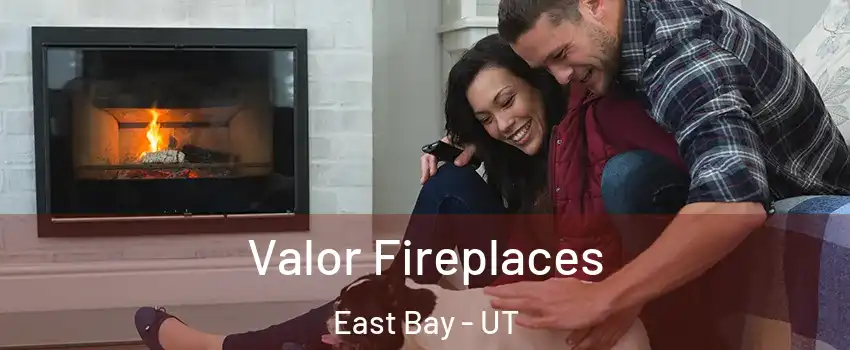 Valor Fireplaces East Bay - UT