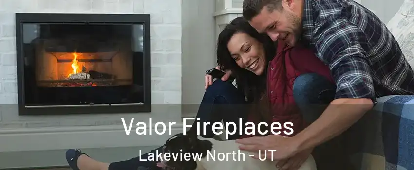 Valor Fireplaces Lakeview North - UT