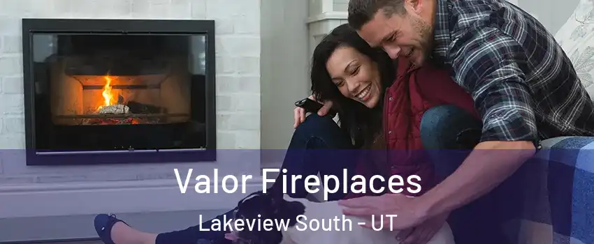 Valor Fireplaces Lakeview South - UT