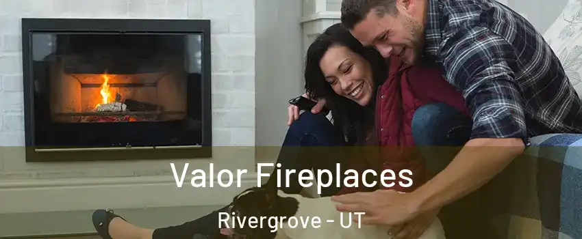 Valor Fireplaces Rivergrove - UT