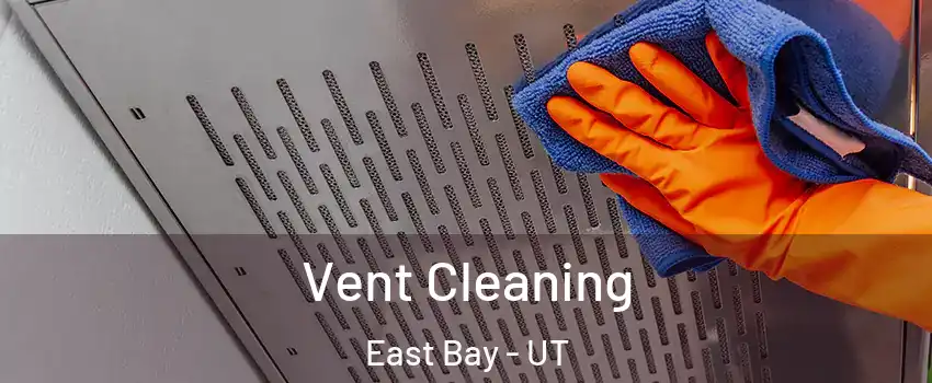Vent Cleaning East Bay - UT