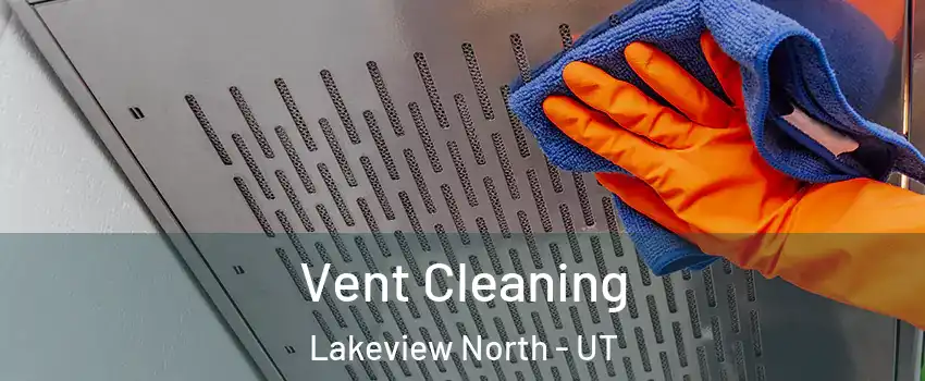 Vent Cleaning Lakeview North - UT