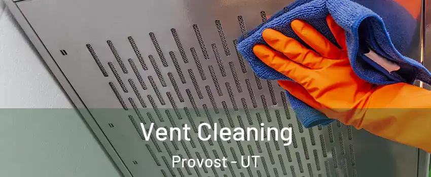 Vent Cleaning Provost - UT