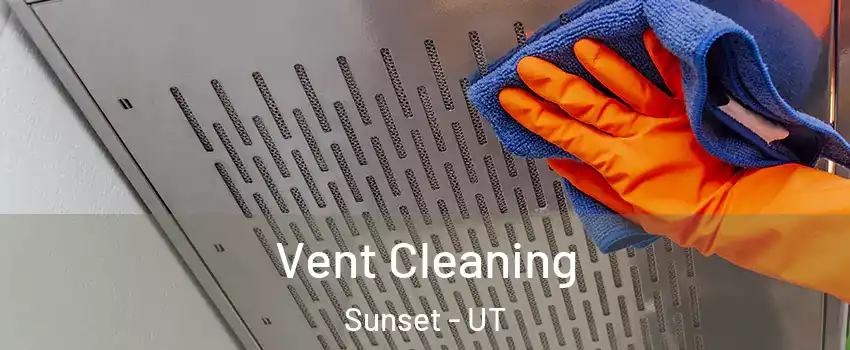 Vent Cleaning Sunset - UT