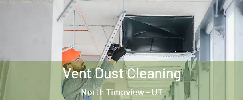 Vent Dust Cleaning North Timpview - UT