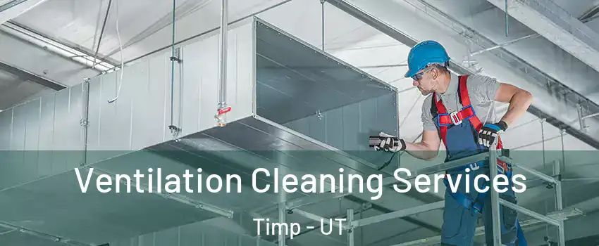 Ventilation Cleaning Services Timp - UT