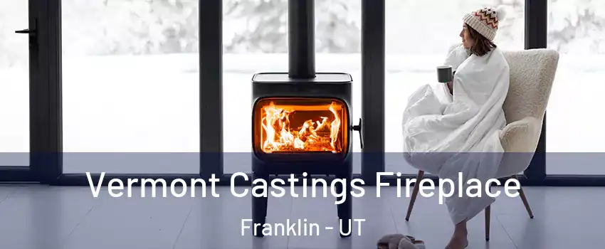 Vermont Castings Fireplace Franklin - UT