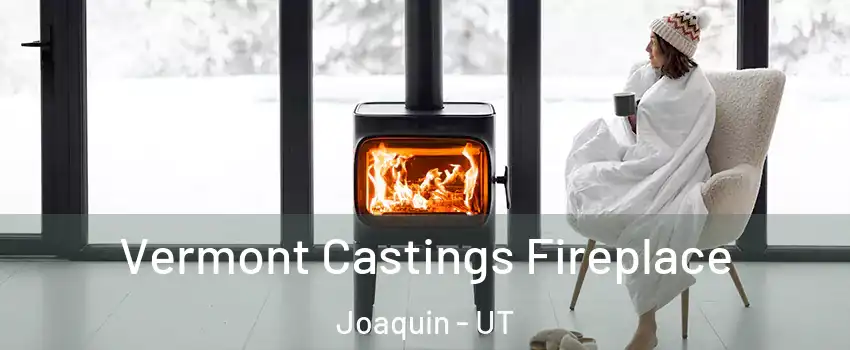 Vermont Castings Fireplace Joaquin - UT